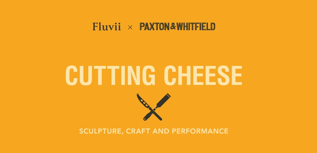 London Craft Week : Paxton & Whitfield x Fluvii Design