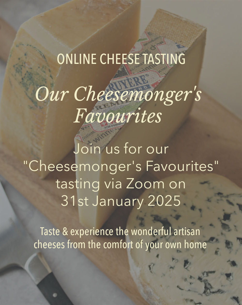 Online Tasting: 31st January 2025 "Cheesemonger's Favourites"